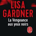 Cover Art for 9782253000426, La Vengeance aux yeux noirs (Thrillers) by Lisa Gardner