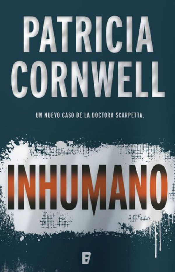 Cover Art for 9788490698587, Inhumano (Doctora Kay Scarpetta 23) (Spanish Edition) by Patricia Cornwell
