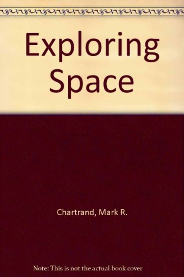 Cover Art for 9780307640789, Exploring Space by Mark R. Chartrand