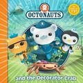 Cover Art for 9780857072368, The Octonauts and the Decorator Crab by Simon and Schuster