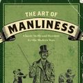 Cover Art for 9781600614620, The Art of Manliness by Brett McKay, Kate McKay