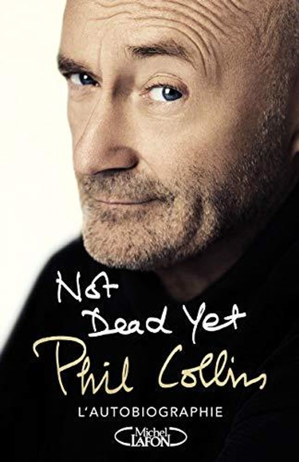 Cover Art for 9782749930879, Not dead yet : L'autobiographie by Phil Collins