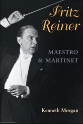 Cover Art for 9780252077302, Fritz Reiner, Maestro and Martinet by Kenneth Morgan