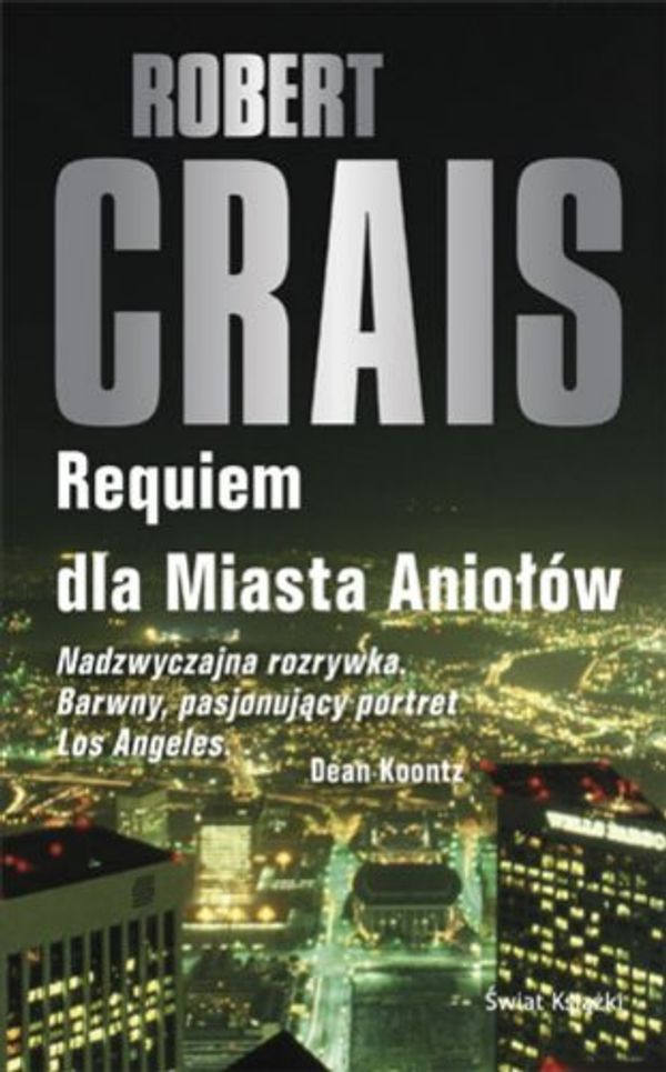 Cover Art for 9788324700974, REQUIEM DLA MIASTA ANIOW by Robert Crais