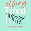 Cover Art for 9780349427904, I'm So Effing Tired: A proven plan to beat burnout, boost your energy and reclaim your life by Amy Shah