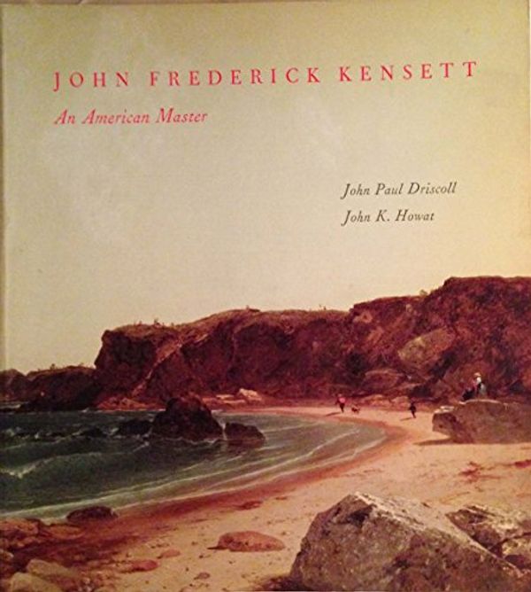 Cover Art for 9780393019346, John Frederick Kensett, an American Master by John Paul Driscoll