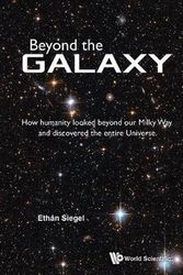 Cover Art for 9789814667166, Beyond the GalaxyHow Humanity Looked Beyond Our Milky Way and Di... by Ethan Siegel