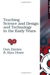 Cover Art for 9781853468803, Teaching Science, Design and Technology in the Early Years by Dan Davies, Alan Howe, Christopher Collier, Rebecca Digby, Sarah Earle, Kendra McMahon