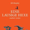 Cover Art for B0797YYM9M, Eine lausige Hexe zaubert weiter (Kinderbücher 1207) (German Edition) by Jill Murphy