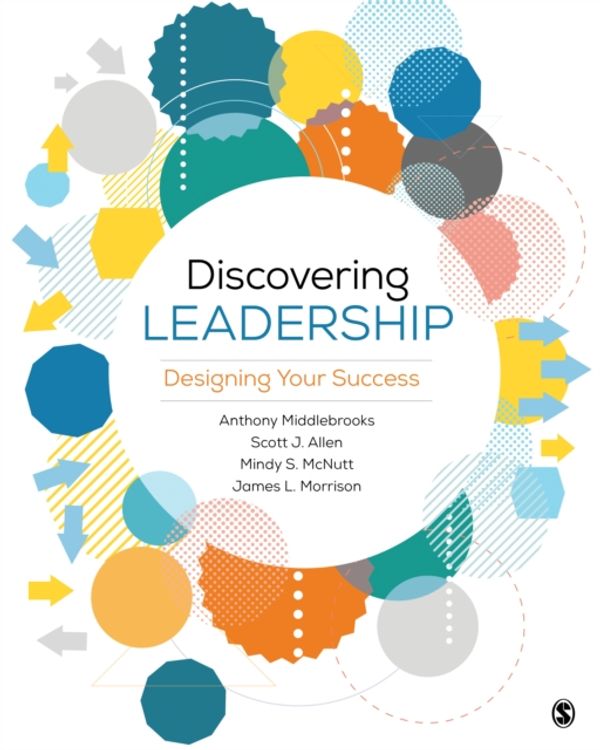 Cover Art for 9781506336824, Discovering Leadership: Designing Your Success by Anthony (Tony) E. (Eric) Middlebrooks, Scott J. Allen, Mindy S. (Sue) McNutt, James L. Morrison, Anthony Eric Allen Middlebrooks
