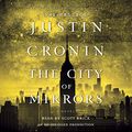 Cover Art for B01CRUQPOU, The City of Mirrors: A Novel (Book Three of the Passage Trilogy) by Justin Cronin