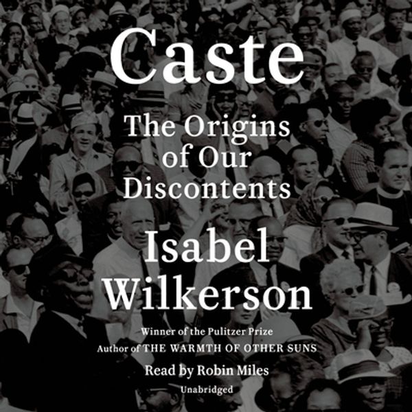 Cover Art for 9780593396698, Caste: The Origins of Our Discontents by Isabel Wilkerson
