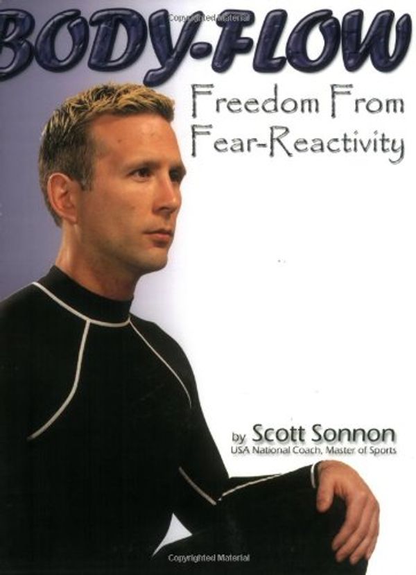 Cover Art for 9780971794931, Body-Flow: Freedom from Fear-Reactivity by Scott Sonnon