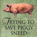 Cover Art for 9781448111954, Trying To Save Piggy Sneed by John Irving