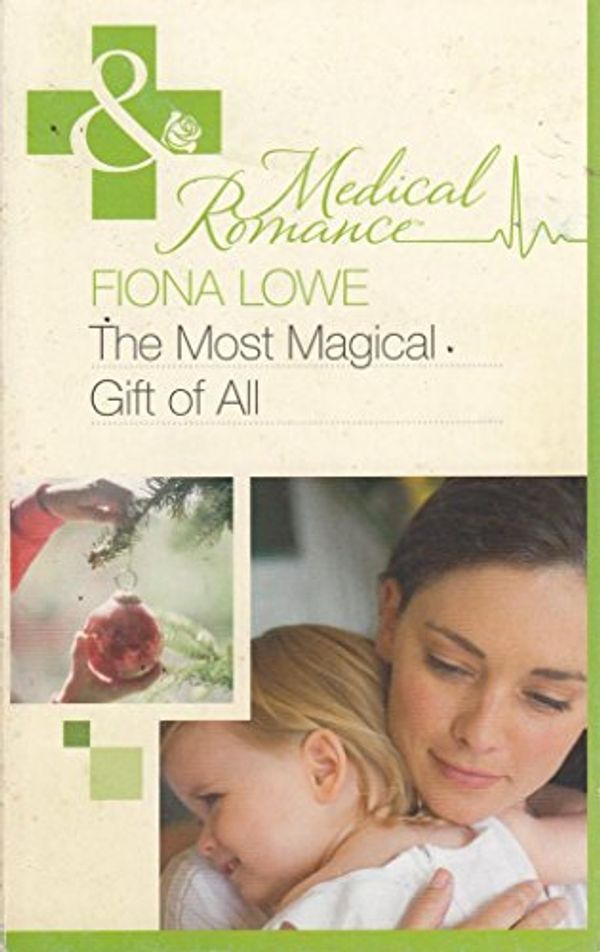 Cover Art for 9780263879285, The Most Magical Gift of All by Fiona Lowe