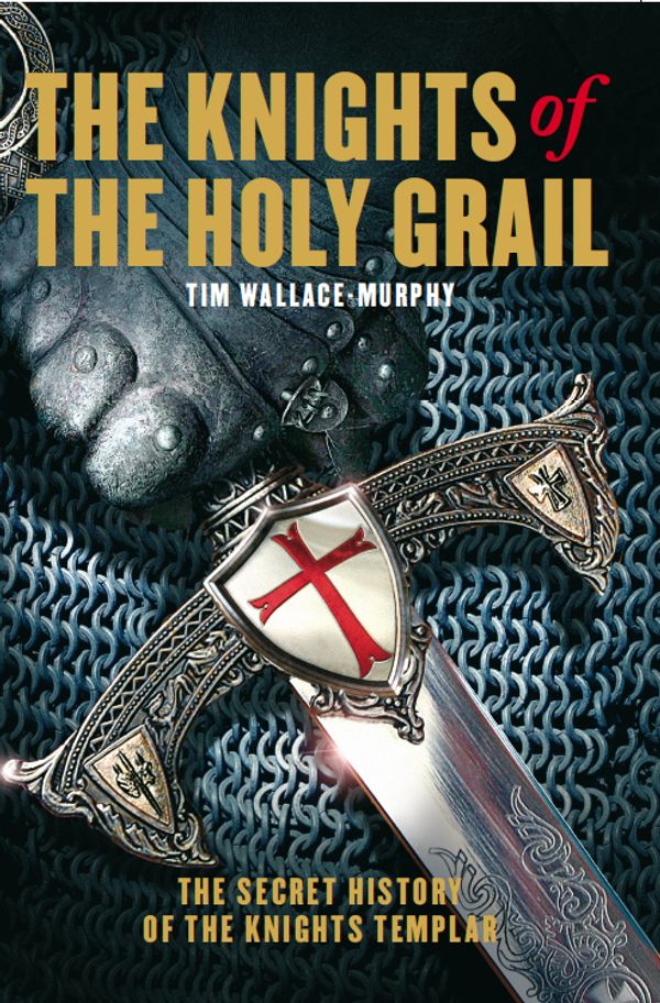 Cover Art for 9781905857227, The Knights of the Holy Grail by Tim Wallace-Murphy