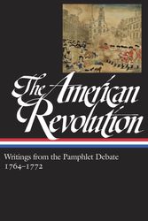 Cover Art for 9781598533774, The American Revolution: Writings from the Pamphlet Debate Vol. 1 1764-1772 (LOA #265) by Gordon S. Wood