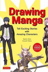 Cover Art for 9784805317266, Drawing Manga: Tell Exciting Stories with Amazing Characters and Skillful Compositions (With Over 1,000 illustrations) by Date, Naoto, Nitou, Kiyoshi