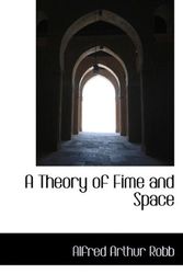 Cover Art for 9781117506586, A Theory of Fime and Space by Alfred Arthur Robb