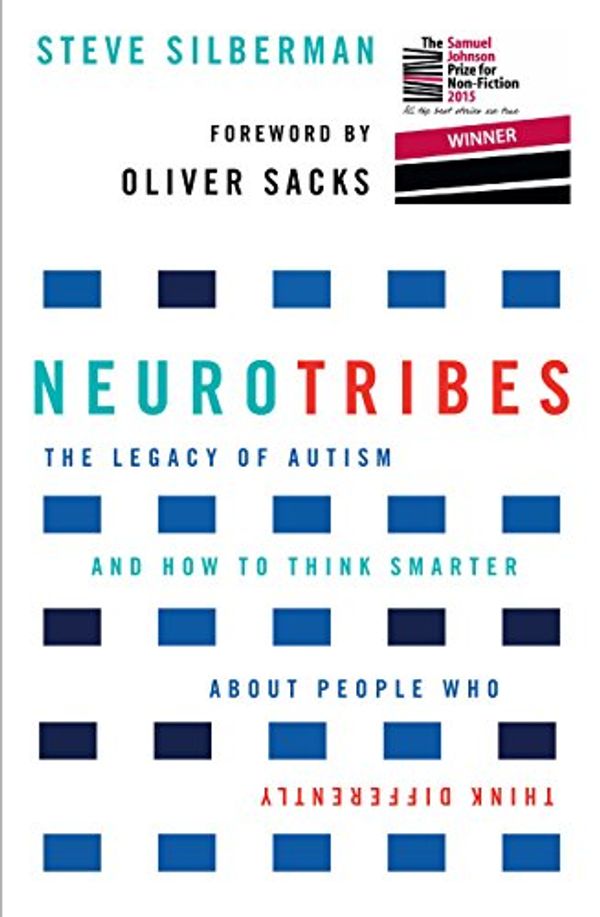 Cover Art for B00XTOB5P8, NeuroTribes: The legacy of autism and how to think smarter about people who think differently by Steve Silberman