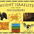 Cover Art for 9781556524578, Ancient Israelites and Their Neighbors: An Activity Guide by Marian Broida
