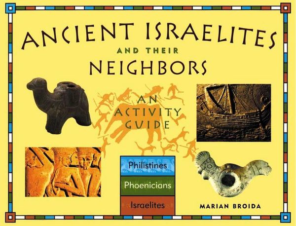 Cover Art for 9781556524578, Ancient Israelites and Their Neighbors: An Activity Guide by Marian Broida