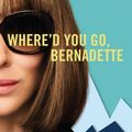 Cover Art for 9781474601603, Where'd You Go, Bernadette by Maria Semple