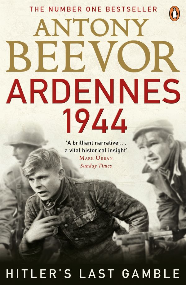 Cover Art for 9780141046587, Ardennes 1944: Hitler's Last Gamble by Antony Beevor