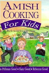 Cover Art for 9781561481316, Amish Cooking for Kids: For 6-To-12 Year Old Cooks by Phyllis Pellman Good