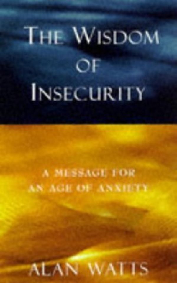 Cover Art for 9780712671316, The Wisdom of Insecurity by Alan Watts