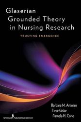 Cover Art for 9780826105387, Glaserian Grounded Theory in Nursing Research: Trusting Emergence by Barbara Artinian, Tove Giske, Pamela Cone, Artinian Barbara, Giske Tove & Cone Pamela