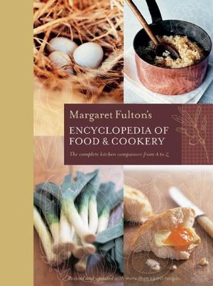 Cover Art for 9781740662703, Margaret Fulton's Encyclopedia of Food and Cookery by Margaret Fulton