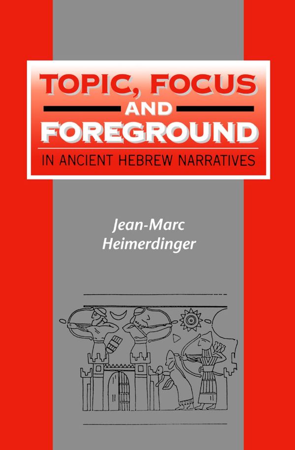 Cover Art for 9781841270142, Topic, Focus and Foreground in Ancient Hebrew Narratives by Jean-Marc Heimerdinger