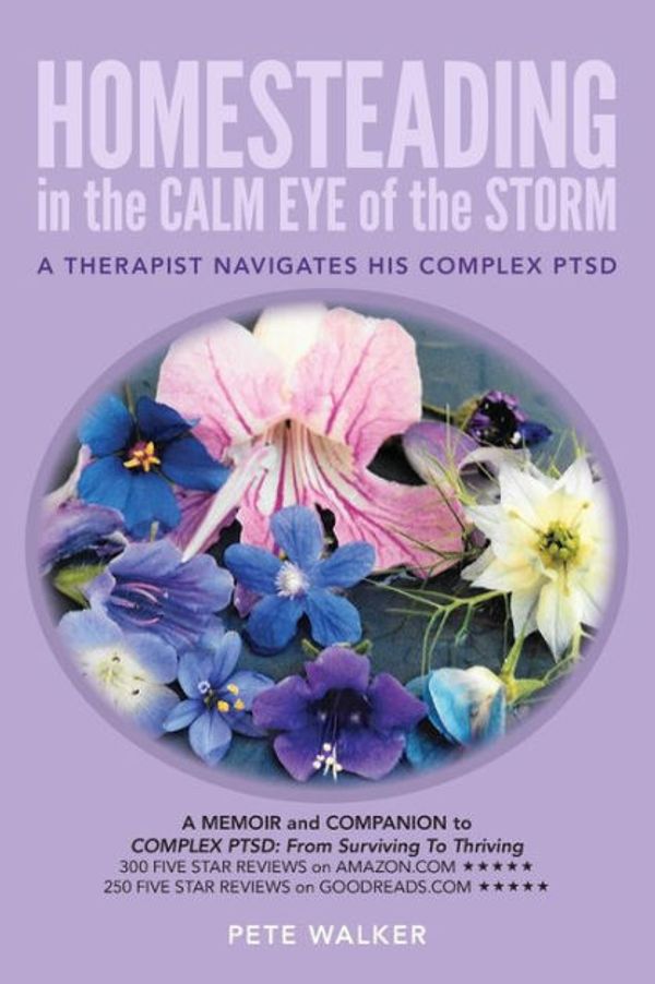 Cover Art for 9781974029150, HOMESTEADING in the CALM EYE of the STORM: A Therapist Navigates His Complex PTSD by Pete Walker