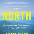 Cover Art for 9780316433792, North: Finding My Way While Running the Appalachian Trail by Scott Jurek