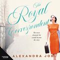 Cover Art for B08KFH5GLX, The Royal Correspondent by Alexandra Joel