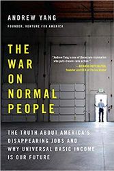 Cover Art for B07Q3KQ7YK, [By Andrew Yang ] The War on Normal People: The Truth About America's Disappearing Jobs and Why Universal Basic Income Is Our Future (Paperback) by Andrew Yang (Author) (Paperback) by Unknown