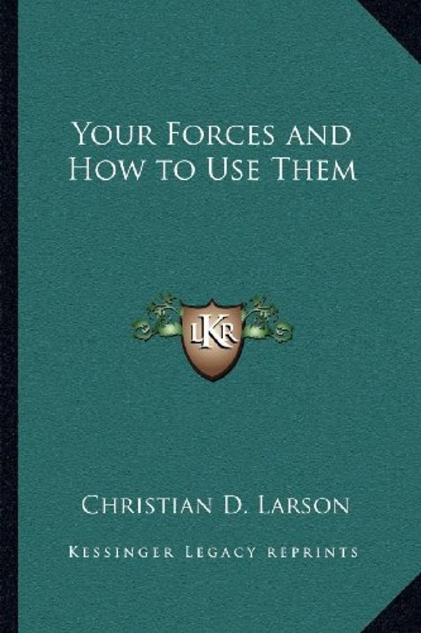 Cover Art for 9781162571164, Your Forces and How to Use Them by Christian D. Larson