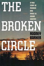 Cover Art for 9781451613667, Broken Circle: A True Story of Murder and Magic in Indian Country by Rodney Barker