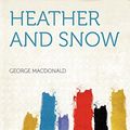 Cover Art for 9781290031363, Heather and Snow by George MacDonald