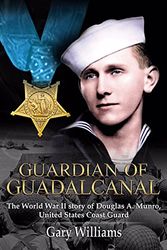 Cover Art for 9780984835140, Guardian of Guadalcanal: The World War II Story of Douglas A. Munro, United States Coast Guard by Gary Williams