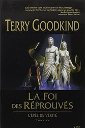 Cover Art for 9782352940173, L'EPEE DE VERITE-VI-LA FOI DES REPROUVES by Terry Goodkind