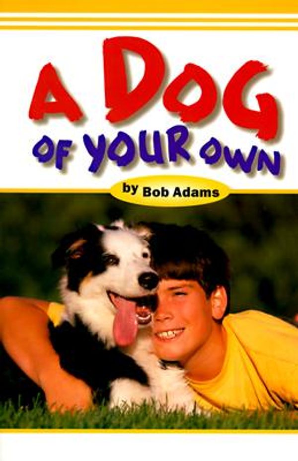 Cover Art for 9780876055809, A Dog of Your Own: How Young Tom Found the Dog of His Dreams by Bob Adams