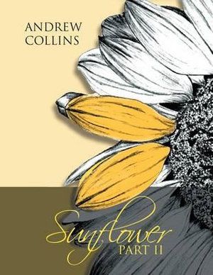 Cover Art for 9781477100769, Sunflower Part II by Andrew Collins