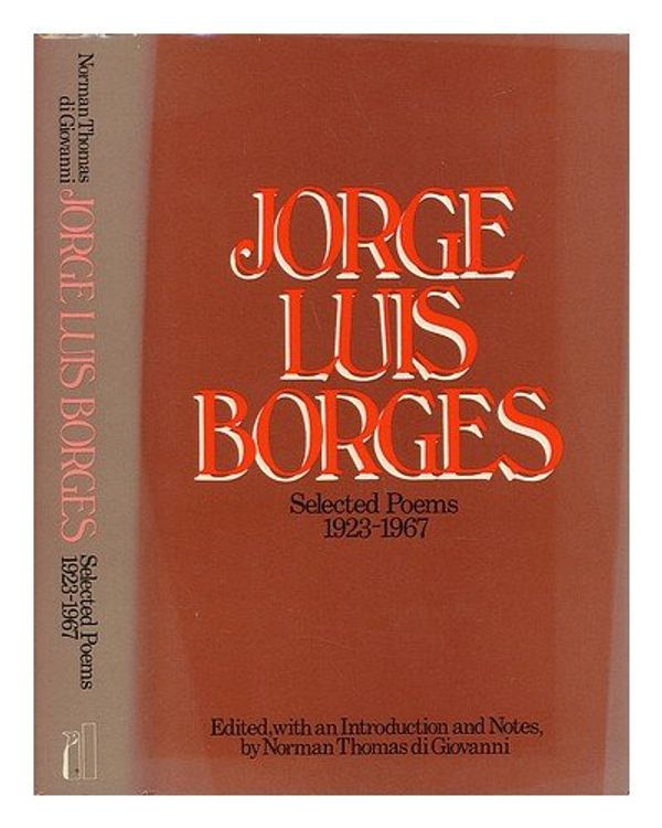 Cover Art for 9780713901412, Selected Poems 1923-1967 [Of] Jorge Luis Borges / Edited, with an Introduction and Notes by Norman Thomas Di Giovanni by Jorge Luis Borges