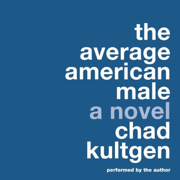 Cover Art for B00NPAZRIM, The Average American Male: A Novel by Chad Kultgen