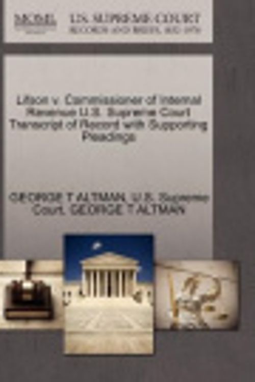 Cover Art for 9781270297802, Lifson V. Commissioner of Internal Revenue U.S. Supreme Court Transcript of Record with Supporting Pleadings by George T Altman
