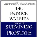 Cover Art for 9780446526401, Dr. Patrick Walsh's Guide to Surviving Prostate Cancer by Patrick C. Walsh; Janet Farrar Worthington