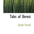 Cover Art for 9781116636772, Tales of Unrest by Joseph Conrad