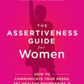 Cover Art for 9781626253391, The Assertiveness Guide for Women by Julie de Azevedo Hanks, PhD, LCSW, Riane Eisler, JD
